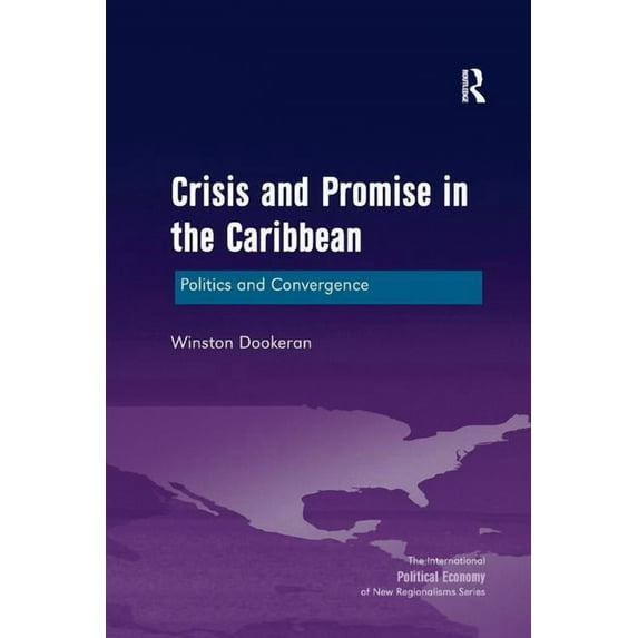 New Regionalisms Crisis and Promise in the Caribbean: Politics and Convergence, (Paperback)