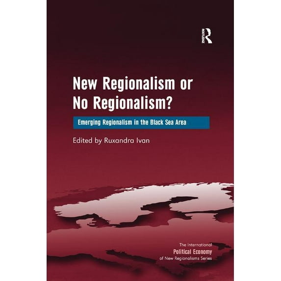 New Regionalisms New Regionalism or No Regionalism?: Emerging Regionalism in the Black Sea Area, (Paperback)