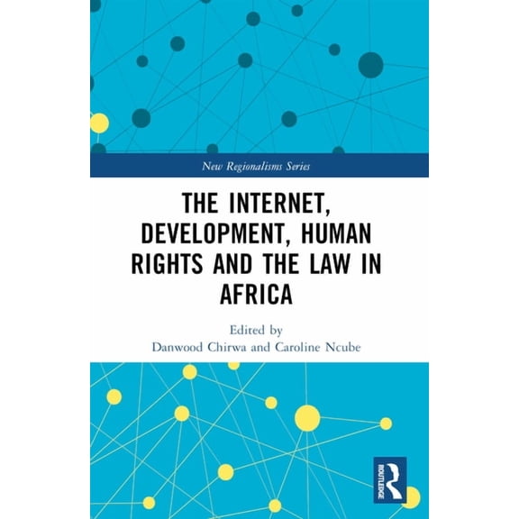 New Regionalisms The Internet, Development, Human Rights and the Law in Africa, (Paperback)