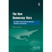 New Regionalisms The New Democracy Wars The Politics of North American Democracy Promotion in the Americas. Neil A. Burron, Hardcover