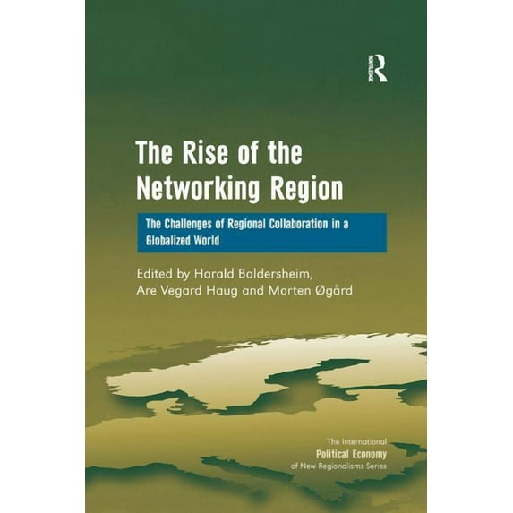 New Regionalisms The Rise of the Networking Region: The Challenges of Regional Collaboration in a Globalized World, (Paperback)