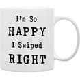 thumbnail image 1 of New Relationship Gifts Coffee Mugs Mug,Online Dating Gifts Valentine''s Day Gifts for Him Her,I''m so Happy I Swiped Right Romantic Double Side Printed Ceramic Mug Cup 11 Ounce, 1 of 3