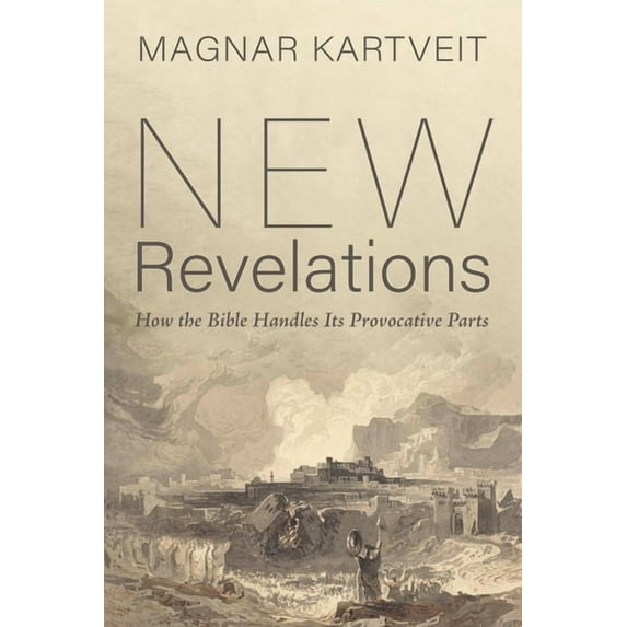 New Revelations: How the Bible Handles Its Provocative Parts, (Paperback)