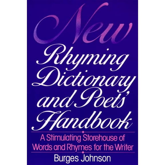 New Rhyming Dictionary and Poet's Handbook: A Stimulating Storehouse of Words and Rhymes For...., (Paperback)