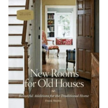 Pre-Owned New Rooms for Old Houses: Beautiful Additions for the Traditional Home (Hardcover) 1561588857 9781561588855
