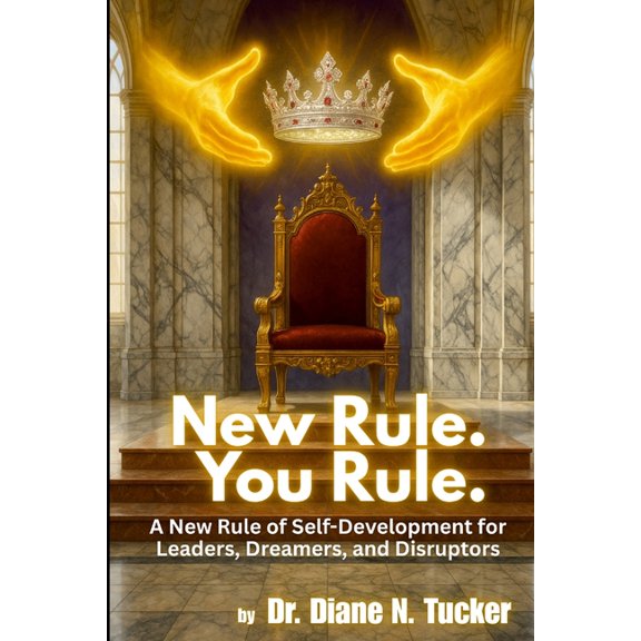 New Rule. You Rule.: A New Rule of Self-Development for Leaders, Dreamers, and Disruptors, (Paperback)
