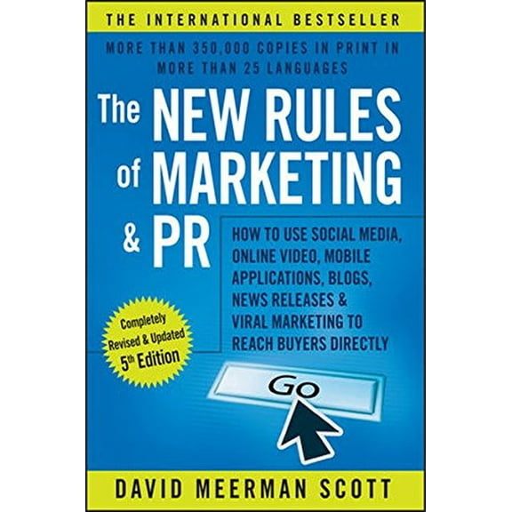 The New Rules of Marketing and PR: How to Use Social Media, Online Video, Mobile Applications, Blogs, News Releases, and Viral Marketing to Reach Buyers Directly