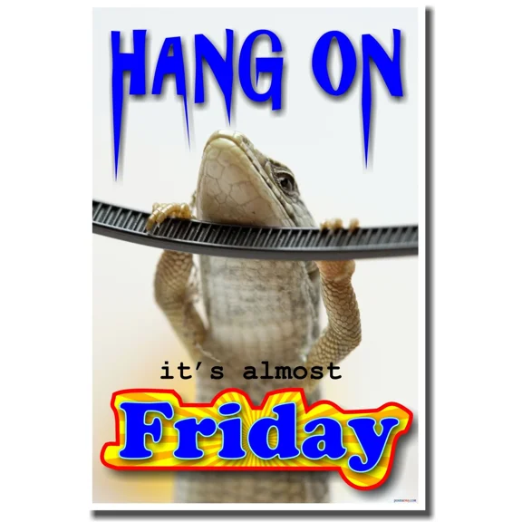 New School Classroom Funny Motivational Poster - Hang On It'S Almost Friday