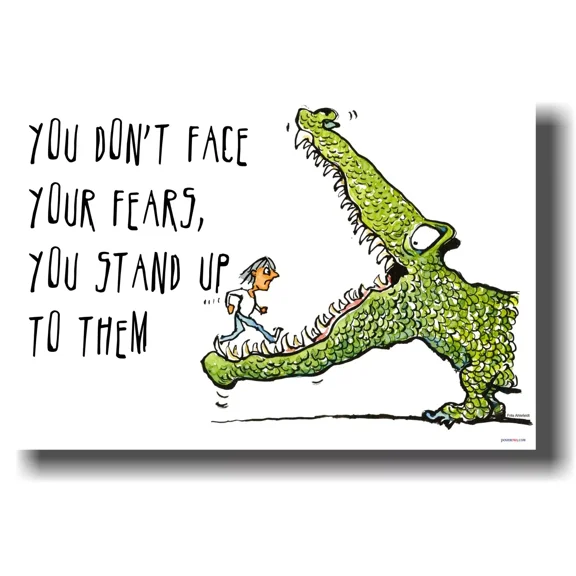 New School Motivational Poster - You Don'T Face Your Fears, You Stand Up To Them