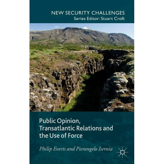 New Security Challenges Public Opinion, Transatlantic Relations and the Use of Force, (Hardcover)