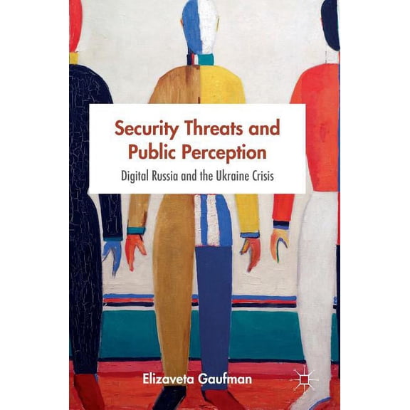 New Security Challenges Security Threats and Public Perception: Digital Russia and the Ukraine Crisis, (Hardcover)