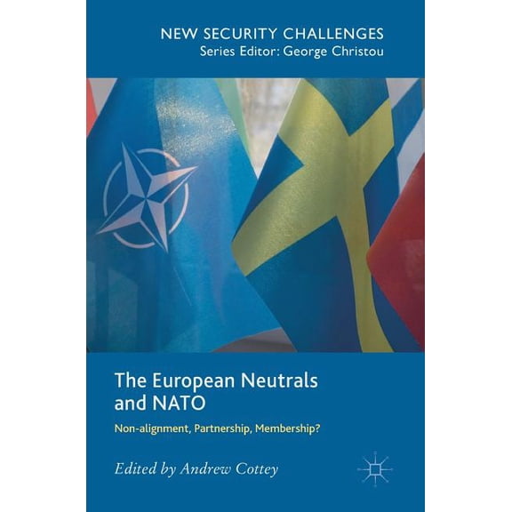 New Security Challenges The European Neutrals and NATO: Non-Alignment, Partnership, Membership?, (Hardcover)