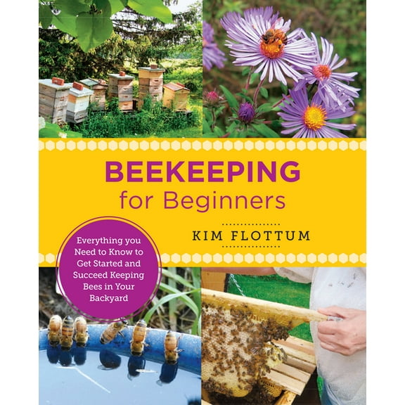 New Shoe Press Beekeeping for Beginners: Everything You Need to Know to Get Started and Succeed Keeping Bees in Your Backyard, (Paperback)