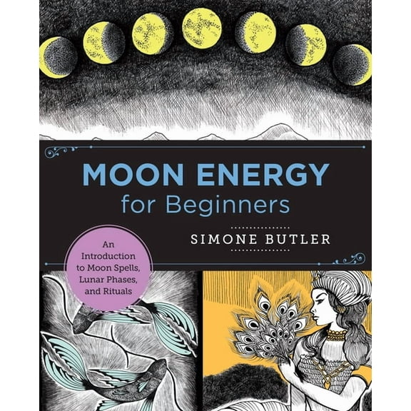 New Shoe Press Moon Energy for Beginners: An Introduction to Moon Spells, Lunar Phases, and Rituals, (Paperback)