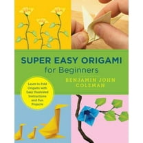 Pre-Owned Super Easy Origami for Beginners: Learn to Fold Origami with Easy Illustrated Instructions and Fun Projects (Paperback) 0760379890 9780760379899