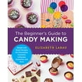 thumbnail image 1 of Pre-Owned The Beginner's Guide to Candy Making: Simple and Sweet Recipes for Chocolates, Caramels, Lollypops, Gummies, and More (Paperback) 0760379637 9780760379639, 1 of 1