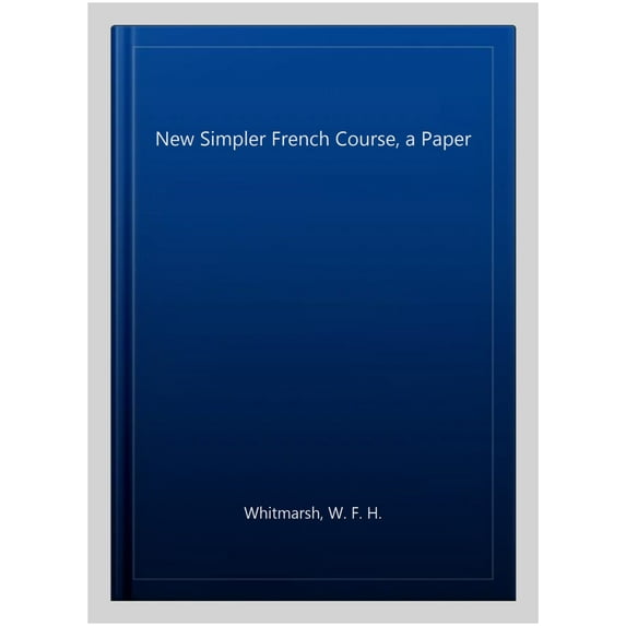 New Simpler French Course, a Paper W F Whitmarsh (Paperback)