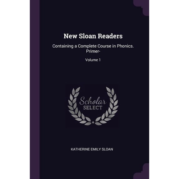 New Sloan Readers : Containing a Complete Course in Phonics. Primer-; Volume 1 (Paperback)