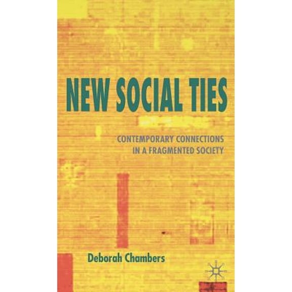 Pre-Owned New Social Ties: Contemporary Connections in a Fragmented Society (Hardcover 9780333984079) by Deborah Chambers