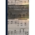thumbnail image 1 of New Songs of the Gospel, No. 3 : for Use in Religious Meetings (Paperback), 1 of 1