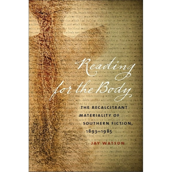 New Southern Studies Reading for the Body: The Recalcitrant Materiality of Southern Fiction, 1893-1985, (Hardcover)