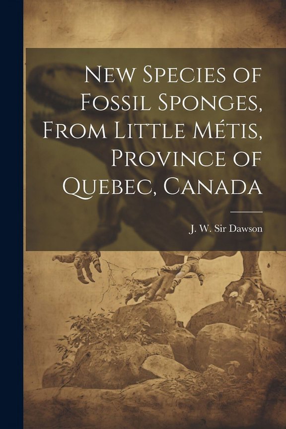 New Species of Fossil Sponges, From Little Mtis, Province of Quebec, Canada (Paperback)