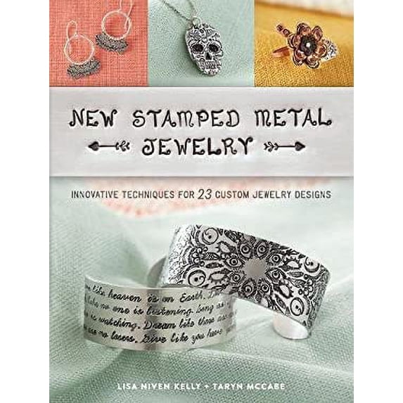 Pre-Owned New Stamped Metal Jewelry: Innovative Techniques for 23 Custom Jewelry Designs (Paperback) 1632505029 9781632505026