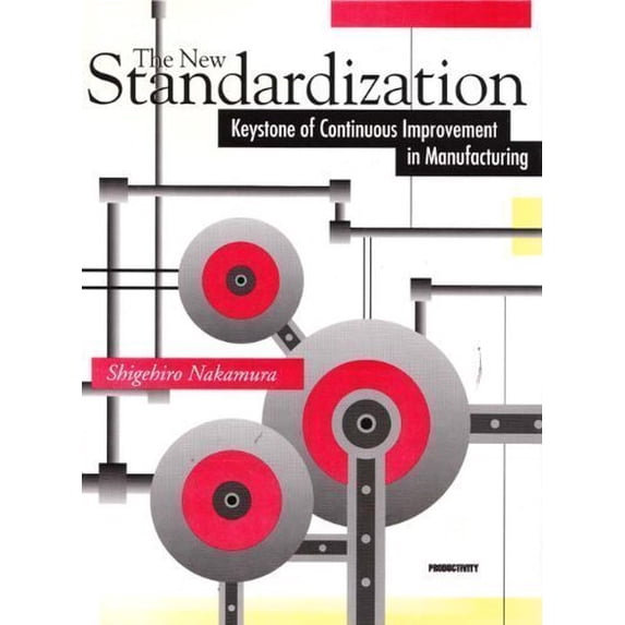 Pre-Owned New Standardization: Keystone of Continuous Improvement in Manufacturing Paperback