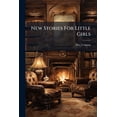 thumbnail image 1 of New Stories For Little Girls : Original And Selected (Paperback), 1 of 1