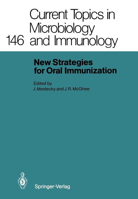 Current Topics in Microbiology and Immmu New Strategies for Oral Immunization: International Symposium at the University of Alabama at Birmingham and Molecular E, Book 146, (Paperback)