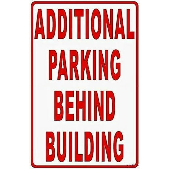 New Street Sign Warning Plaque Wall Decor Additional Parking Behind Building Inform Customers of More Business Spaces in Back Sign Office Sign Outdoor & Indoor Safety Aluminum Sign 8 X 12 Inch
