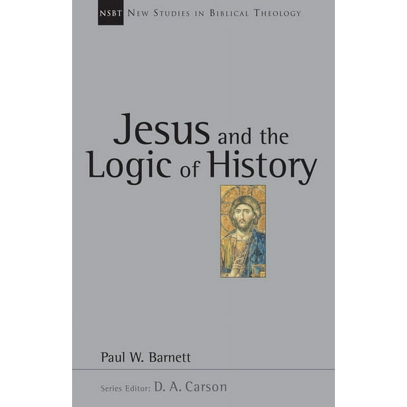 New Studies in Biblical Theology Jesus and the Logic of History: Volume 3, Book 3, (Paperback)