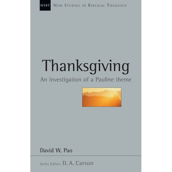 New Studies in Biblical Theology Thanksgiving: An Investigation of a Pauline Theme, Book 13, (Paperback)