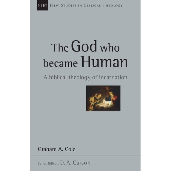 New Studies in Biblical Theology The God Who Became Human: A Biblical Theology of Incarnation Volume 30, Book 30, (Paperback)