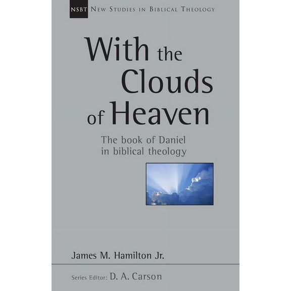 New Studies in Biblical Theology With the Clouds of Heaven: The Book of Daniel in Biblical Theology Volume 32, Book 32, (Paperback)