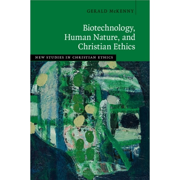 New Studies in Christian Ethics Biotechnology, Human Nature, and Christian Ethics, (Paperback)