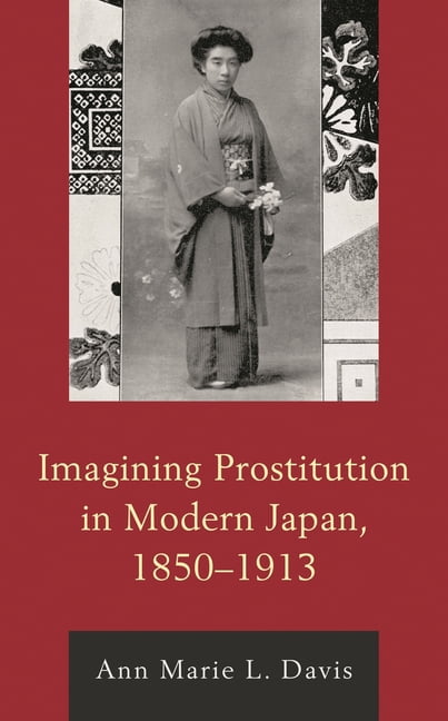New Studies in Modern Japan Imagining Prostitution in Modern Japan