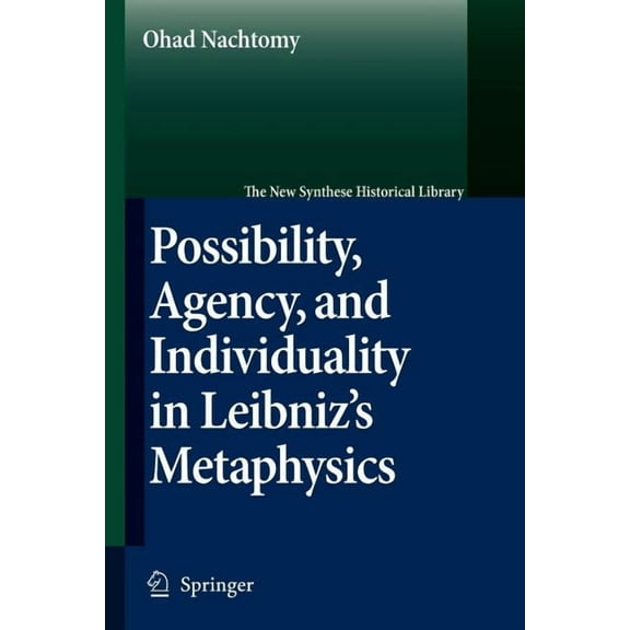 New Synthese Historical Library Possibility, Agency, and Individuality in Leibniz's Metaphysics, Book 61, (Paperback)