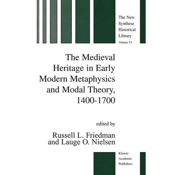 New Synthese Historical Library The Medieval Heritage in Early Modern Metaphysics and Modal Theory, 1400-1700, Book 53, (Paperback)