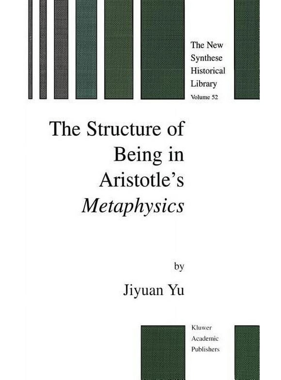 New Synthese Historical Library: The Structure of Being in Aristotle's Metaphysics (Hardcover)
