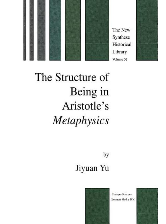 New Synthese Historical Library: The Structure of Being in Aristotle's Metaphysics (Paperback)