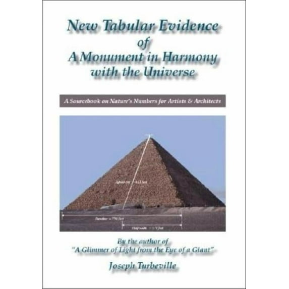 New Tabular Evidence of a Monument in Harmony with the Universe: A Sourcebook on Nature's Numbers for Artists & Architec, (Paperback)