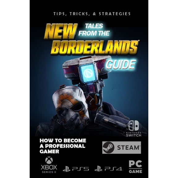 New Tales from the Borderlands Complete Guide: Walkthrough 2022 (Paperback)