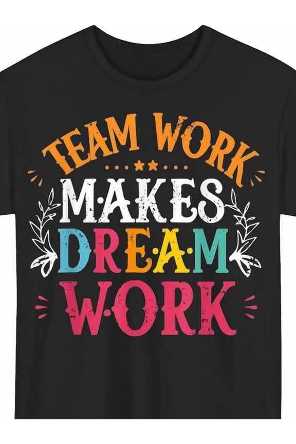 Team Work Makes Dream Work T-Shirt Black with Colorful Teamwork Slogan Print,