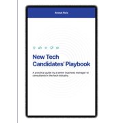 New Tech Candidates' Playbook A practical guide by a senior business manager to consultants in the tech industry., Paperback