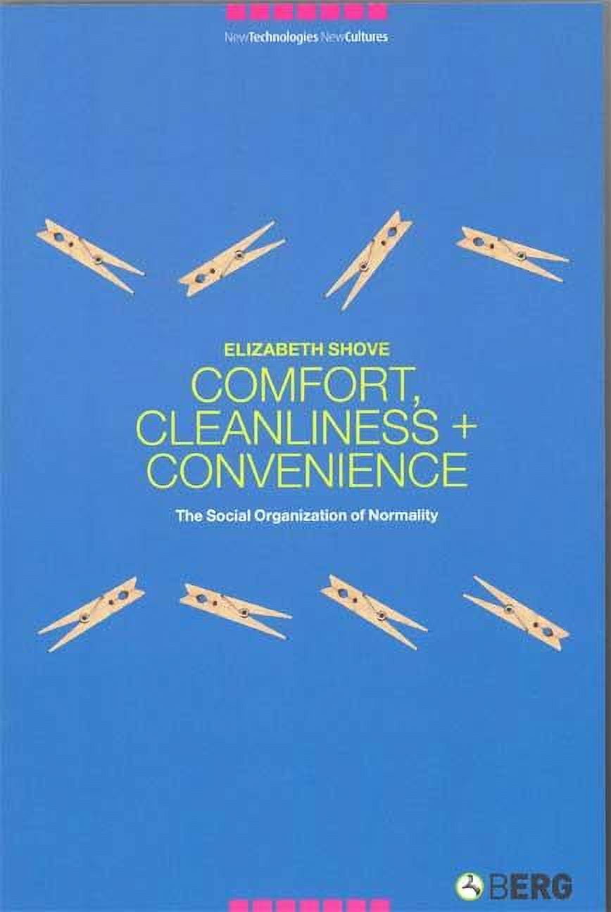 New Technologies / New Cultures Comfort, Cleanliness and Convenience: The Social Organization of Normality, (Paperback)