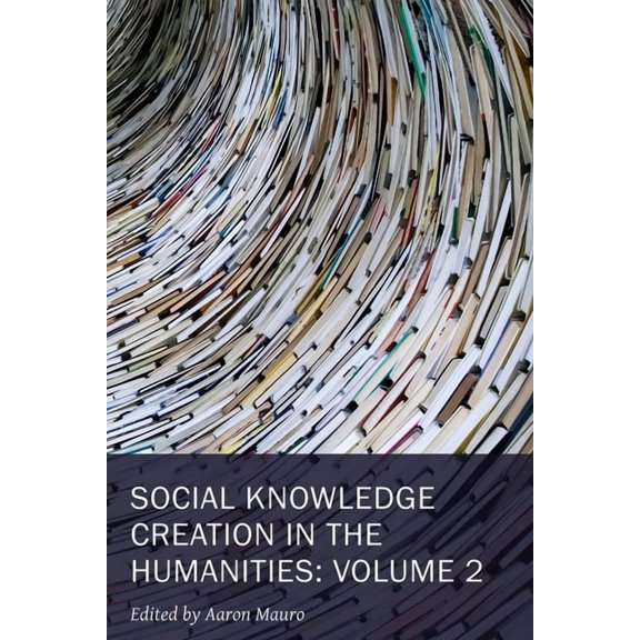 New Technologies in Medieval and Renaissance Studies: Social Knowledge Creation in the Humanities : Volume 2 (Series #8) (Paperback)