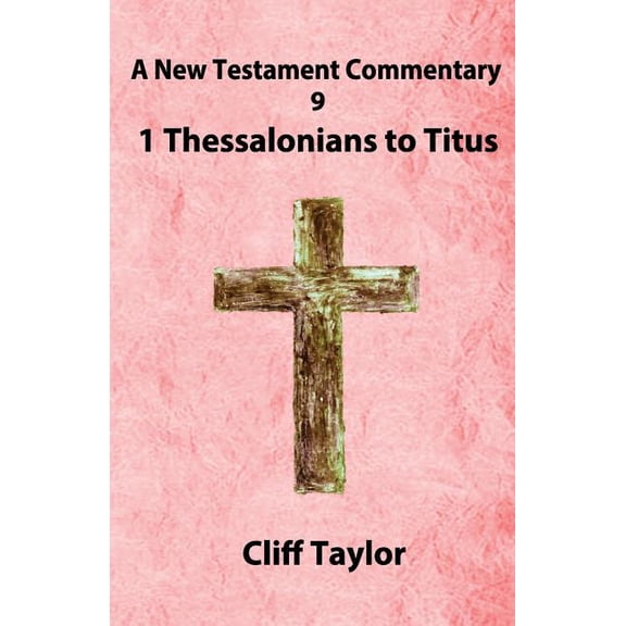 New Testament Commentary: New Testament Commentary - 9 - 1 Thessalonians to Titus (Paperback)
