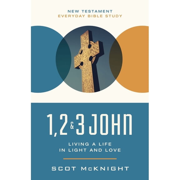 New Testament Everyday Bible Study 1, 2, 3 John: Living a Life in Light and Love, (Paperback)