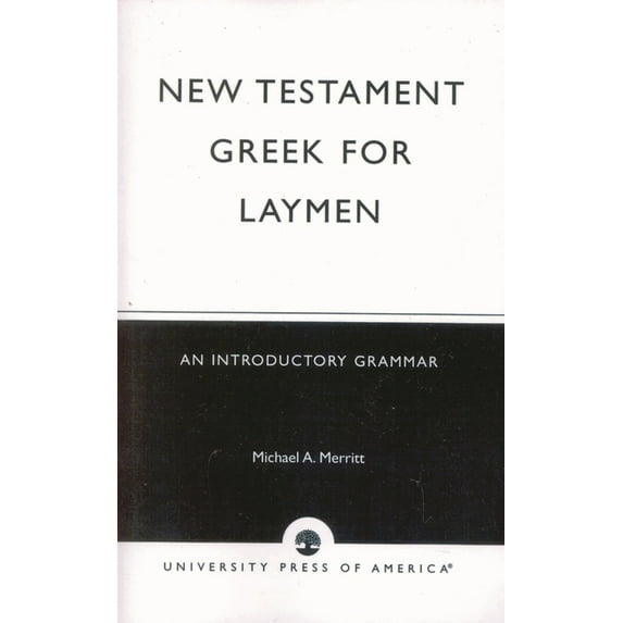 New Testament Greek for Laymen: An Introductory Grammar, (Paperback)